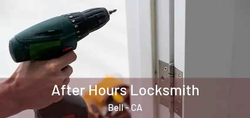  After Hours Locksmith Bell - CA