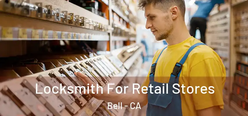  Locksmith For Retail Stores Bell - CA