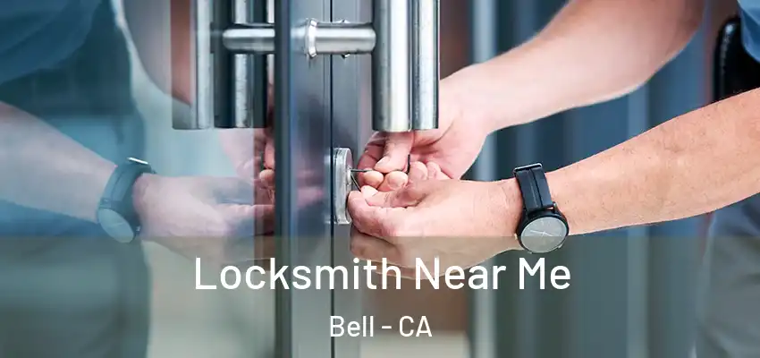  Locksmith Near Me Bell - CA