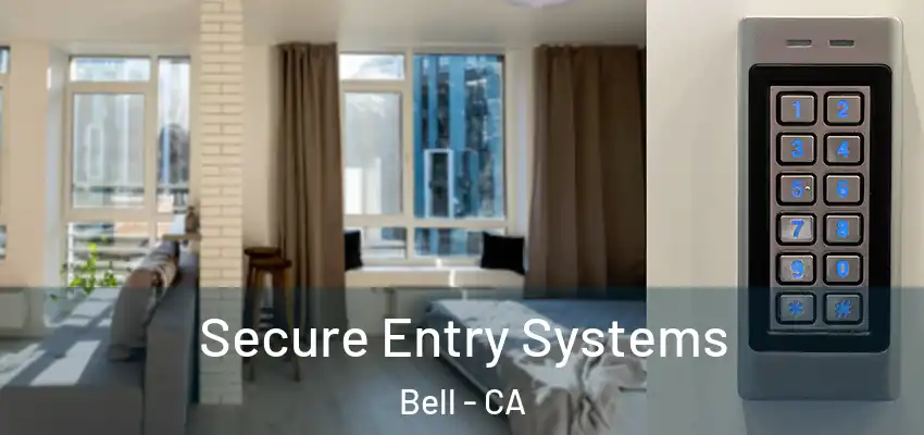  Secure Entry Systems Bell - CA